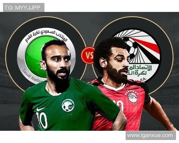 埃及对阵沙特比赛直播频道信息及观看指南 埃及对阵沙特比赛直播频道信息及观看指南